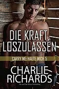 E-Book (epub) Die Kraft loszulassen von Charlie Richards