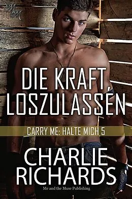 E-Book (epub) Die Kraft loszulassen von Charlie Richards