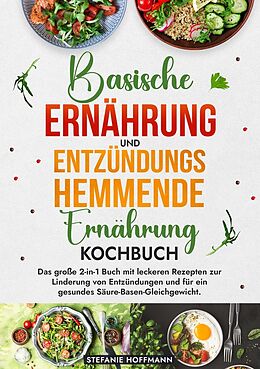 Kartonierter Einband Basische Ernährung und Entzündungshemmende Ernährung Kochbuch von Stefanie Hoffmann