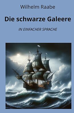 Kartonierter Einband Die schwarze Galeere: In Einfacher Sprache von Wilhelm Raabe