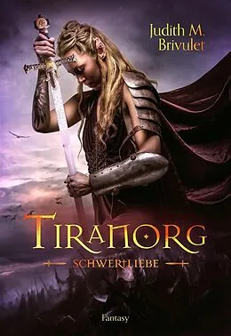 E-Book (epub) Tiranorg: Schwertliebe von Judith M. Brivulet