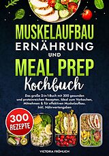 Kartonierter Einband Muskelaufbau Ernährung und Meal Prep Kochbuch von Victoria Fröhlich