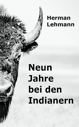 E-Book (epub) Neun Jahre bei den Indianern von Herman Lehmann