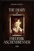 E-Book (epub) The Diary of Frederik Aschenbrenner von Milian Ventus