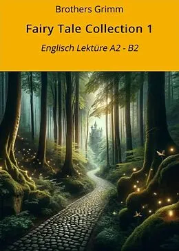 E-Book (epub) Fairy Tale Collection 1: Englisch Lektüre A2 - B2 von Brothers Grimm