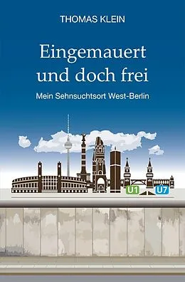 E-Book (epub) Eingemauert und doch frei von Thomas Klein