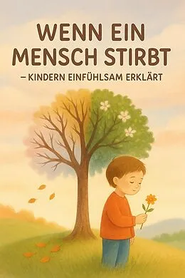 E-Book (epub) Wenn ein Mensch stirbt - Kindern einfühlsam erklärt von Thomas Meyer