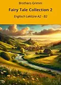 E-Book (epub) Fairy Tale Collection 2: Englisch Lektüre A2 - B2 von Brothers Grimm