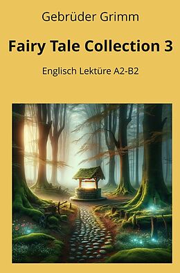 Couverture cartonnée Fairy Tale Collection 3: Englisch Lektüre A2 - B2 de Gebrüder Grimm