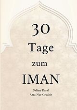 Kartonierter Einband 30 Tage zum Iman von Salime Kasal, Azra Nur Cevahir