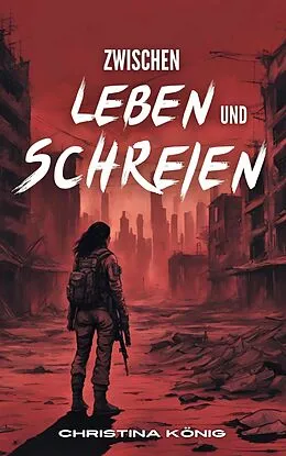 E-Book (epub) Zwischen Leben und Schreien von Christina König