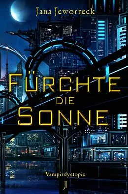 E-Book (epub) Fürchte die Sonne von Jana Jeworreck