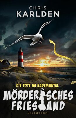 E-Book (epub) Die Tote im Bademantel: Nordseekrimi von Chris Karlden