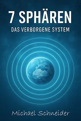 E-Book (epub) 7 Sphären-Das verborgene System von Michael Schneider