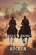 E-Book (epub) Eine Kugel in den Rücken von Wolf G. Rahn
