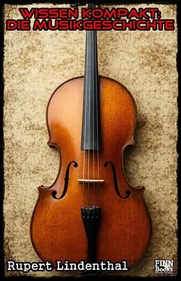 E-Book (epub) Wissen kompakt - Die Musikgeschichte von Rupert Lindenthal
