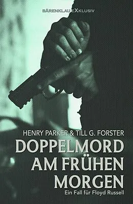 E-Book (epub) Doppelmord am frühen Morgen von Till G. Forster, Henry Parker