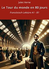E-Book (epub) Le Tour du monde en 80 jours: Französisch Lektüre A1 - B1 von Jules Verne