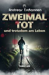 E-Book (epub) Zweimal tot und trotzdem am Leben von Andreas Tschannen