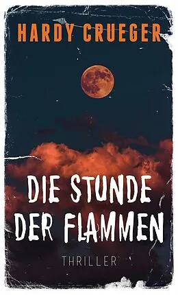 E-Book (epub) Die Stunde der Flammen von Hardy Crueger