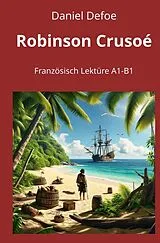 Kartonierter Einband Robinson Crusoé: Französisch Lektüre A1 - B1 von Daniel Defoe