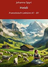 E-Book (epub) Heidi: Französisch Lektüre A1 - B1 von Johanna Spyri