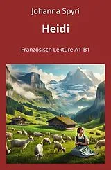 Kartonierter Einband Heidi: Französisch Lektüre A1 - B1 von Johanna Spyri