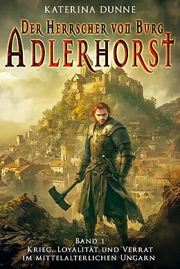 E-Book (epub) Der Herrscher von Burg Adlerhorst von Katerina Dunne