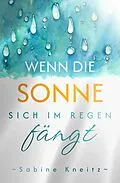 E-Book (epub) Wenn die Sonne sich im Regen fängt von Sabine Kneitz