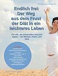 E-Book (epub) Endlich frei: Der Weg aus dem Frust der Diät in ein leichteres Leben von Holger Kiefer