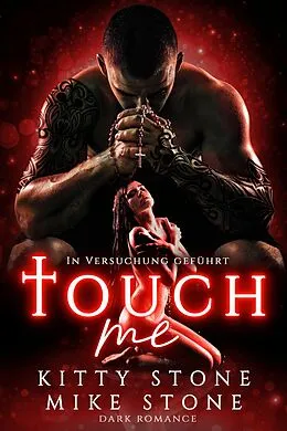 E-Book (epub) Touch me - In Versuchung geführt von Kitty Stone, Mike Stone