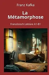 Kartonierter Einband La Métamorphose: Französisch Lektüre A1 - B1 von Franz Kafka
