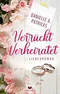E-Book (epub) Verrückt verheiratet von Danielle A. Patricks