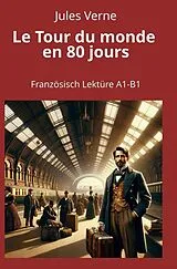 Kartonierter Einband Le Tour du monde en 80 jours: Französisch Lektüre A1 - B1 von Jules Verne