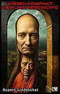 E-Book (epub) Wissen kompakt - Die Kunstgeschichte von Rupert Lindenthal