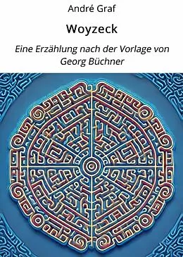 E-Book (epub) Woyzeck: Eine Erzählung nach der Vorlage von Georg Büchner von André Graf