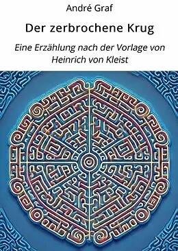 E-Book (epub) Der zerbrochene Krug: Eine Erzählung nach der Vorlage von Heinrich von Kleist von André Graf