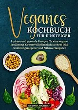 Kartonierter Einband Veganes Kochbuch für Einsteiger von Victoria Fröhlich