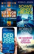 E-Book (epub) Steffen-Bauman-Thriller Sammelband: Die Tote vor der Tür, Schweigende Freunde, Der User, Die Wahrheit liegt in Tötensen von Robin D. Jensen
