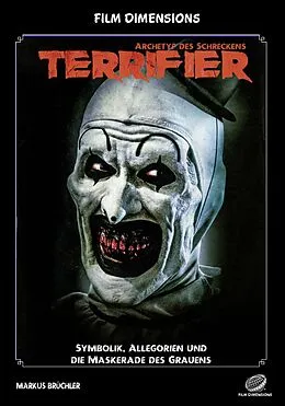 E-Book (epub) Film Dimensions: Terrifier - Archetyp des Schreckens Symbolik von Markus Brüchler