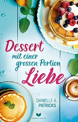 E-Book (epub) Dessert mit einer großen Portion Liebe von Danielle A. Patricks
