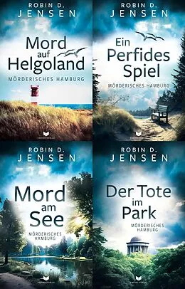 E-Book (epub) Mörderisches-Hamburg-Krimi-Sammelband: Mord auf Helgoland, Ein perfides Spiel, Mord am See, Der Tote im Park von Robin D. Jensen