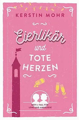 E-Book (epub) Eierlikör und tote Herzen von Kerstin Mohr