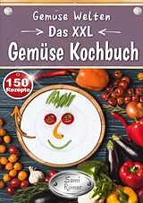 Kartonierter Einband Gemüse Welten - Das XXL Gemüse Kochbuch von Sami Römer