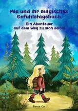Kartonierter Einband Mia und ihr magisches Gefühlstagebuch - Ein Abenteuer auf dem Weg zu sich selbst von Bianca Corti