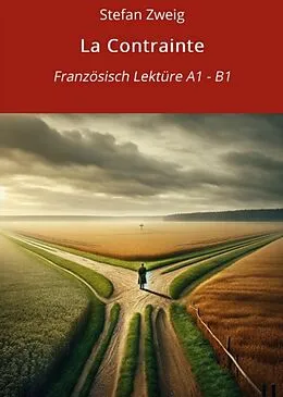 E-Book (epub) La Contrainte: Französisch Lektüre A1 - B1 von Stefan Zweig