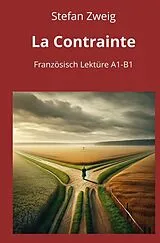 Kartonierter Einband (Kt) La Contrainte: Französisch Lektüre A1 - B1 von Stefan Zweig
