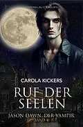 E-Book (epub) Jason Dawn, der Vampir, Band 4: Ruf der Seelen von Carola Kickers