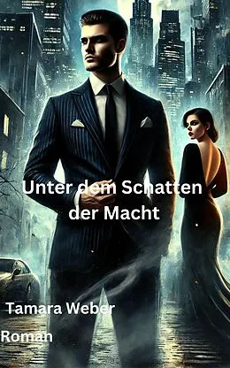 E-Book (epub) Unter dem Schatten der Macht von Tamara Weber