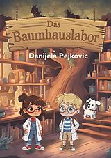 Kartonierter Einband Das Baumhauslabor von Danijela Pejkovic